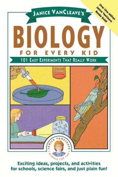 Janice VanCleave's Biology For Every Kid: 101 Easy Experiments That Really Work」